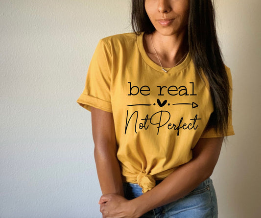 Be Real Not Perfect Screen Print Transfer